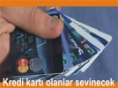 Kredi kart olanlar sevinecek