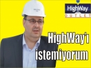 Bakan 'HGHWAY' istemiyor