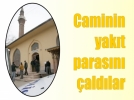 Caminin yakt parasn aldlar