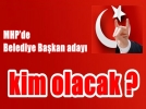 MHPde Belediye Bakan aday kim olacak?