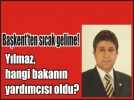 Metin Ylmaz bakan yardmcs oldu