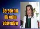 Geredenin ilk kadn aday aday