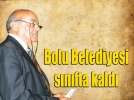 Bolu Belediyesi snfta kald