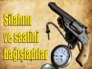Silahn ve saatini baladlar