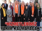 Hizmetlerimiz yarm kalmayacak
