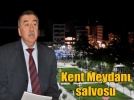 Kent Meydan salvosu