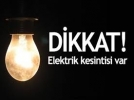 Dikkat elektrikler kesilecek