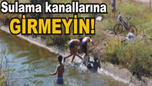 Sulama kanallarna girmeyin!