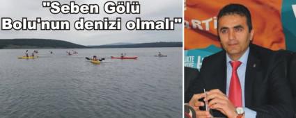 "Seben Gl Bolu'nun denizi olmal"