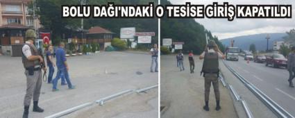 BOLU DAI'NDAK O TESSE GR KAPATILDI