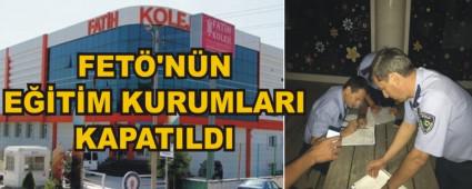 FET'NN ETM KURUMLARI KAPATILDI