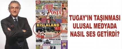 TUGAY'IN TAINMASI ULUSAL MEDYADA NASIL SES GETRD?