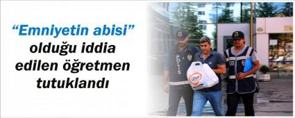 Emniyetin abisi tutukland