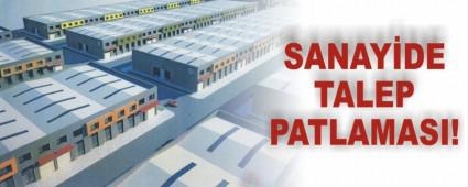 SANAYDE TALEP PATLAMASI!