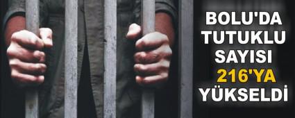 BOLU'DA TUTUKLU SAYISI 216'YA YKSELD