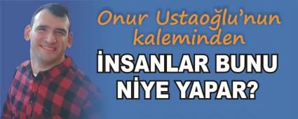 NSANLAR BUNU NYE YAPAR?