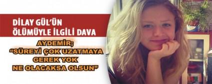 Dilay Gl'n katil zanls sre isteyen avukatn artt: