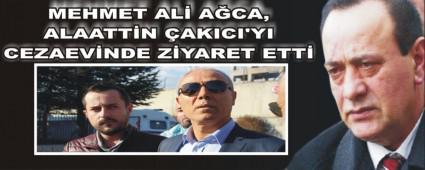 MEHMET AL ACA, ALAATTN AKICI'YI CEZAEVNDE ZYARET ETT
