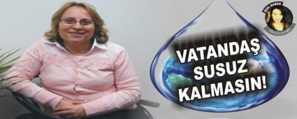 VATANDA SUSUZ KALMASIN!
