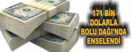 171 BN DOLARLA BOLU DAI'NDA ENSELEND