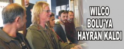 WILCO BOLU'YA HAYRAN KALDI