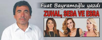 ZUHAL, SEDA VE ESRA