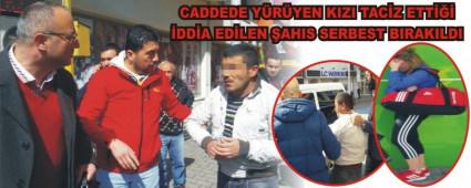 Caddede yryen kz taciz ettii iddia edilen ahs serbest brakld