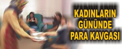 Kadnlarn gnnde para kavgas