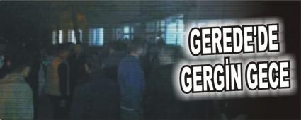 GEREDE'DE GERGN GECE