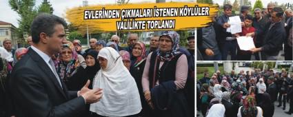 Evlerinden kmalar istenen kyller valilikte topland