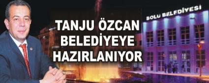 TANJU ZCAN BELEDYEYE HAZIRLANIYOR