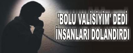 BOLU VALSYM' DED NSANLARI DOLANDIRDI