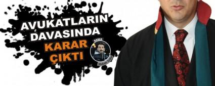 AVUKATLARIN DAVASINDA KARAR IKTI