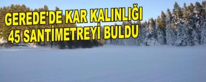 GEREDE'DE KAR KALINLII 45 SANTMETREY BULDU