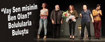 Vay Sen misinin Ben Olan? Bolulularla Bulutu