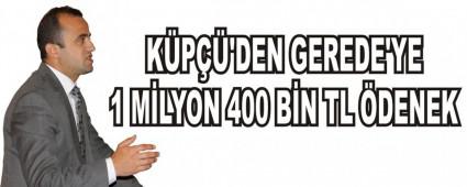 KP'DEN GEREDE'YE 1 MLYON 400 BN TL DENEK