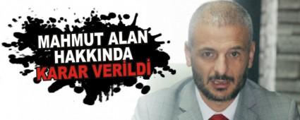 MAHMUT ALAN HAKKINDA KARAR VERLD