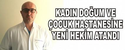 KADIN DOUM VE OCUK HASTANESNE YEN HEKM ATANDI