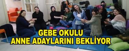 GEBE OKULU ANNE ADAYLARINI BEKLYOR