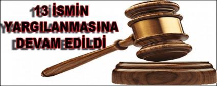  13 SMN YARGILANMASINA DEVAM EDLD