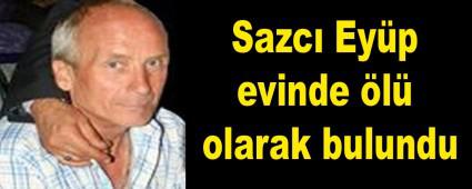  Sazc Eyp evinde l olarak bulundu