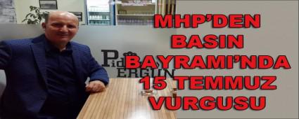 MHP\'DEN BASIN BAYRAMI\'NDA 15 TEMMUZ VURGUSU