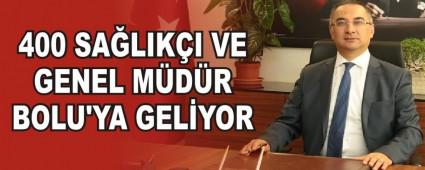 400 SALIKI VE GENEL MDR BOLU'YA GELYOR