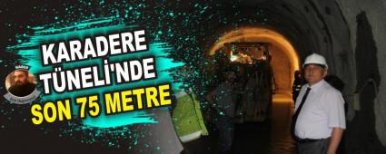 KARADERE TNEL'NDE SON 75 METRE