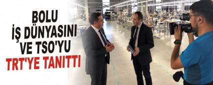 BOLU  DNYASINI VE TSO'YU TRT'YE TANITTI