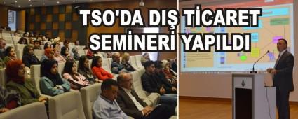 TSO'DA DI TCARET SEMNER YAPILDI