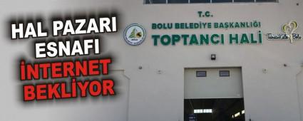 HAL PAZARI ESNAFI NTERNET BEKLYOR