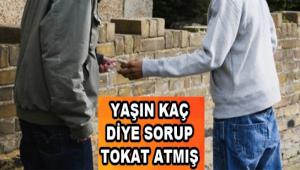 Yan ka diye sorup tokat atm