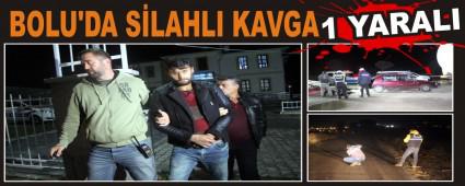 BOLU'DA SLAHLI KAVGA: 1 YARALI