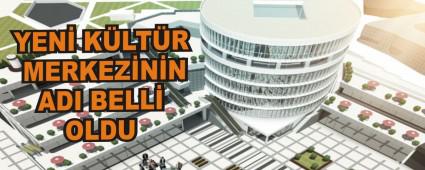 YEN KLTR MERKEZNN ADI BELL OLDU